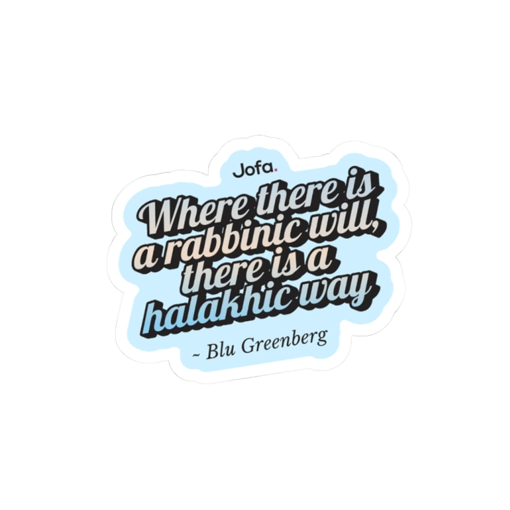 Sticker: 'Where there is a Rabbinic Will, there is a Halakhic Way'