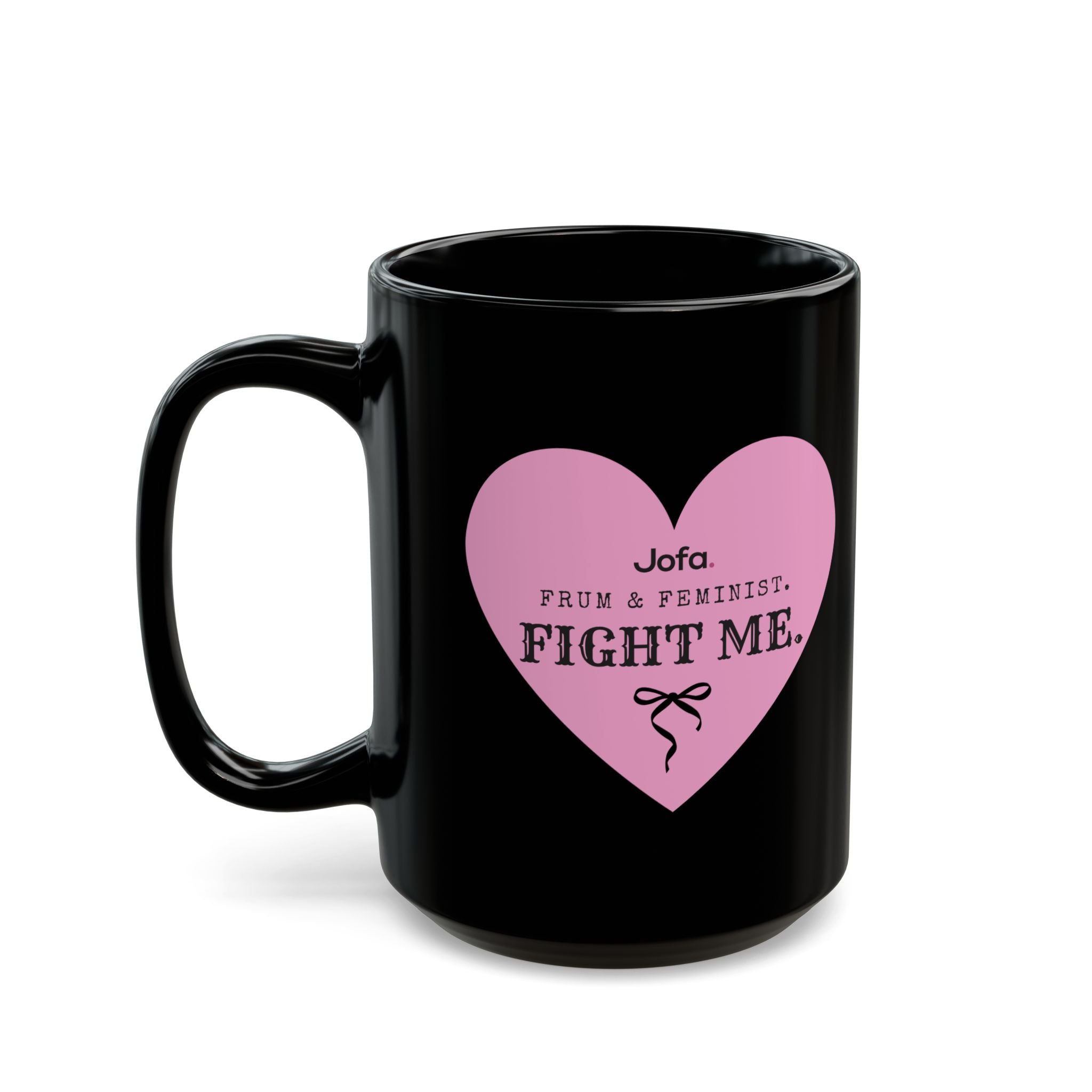 Mug: Frum and Feminist Fight Me Black Mug (11oz, 15oz)