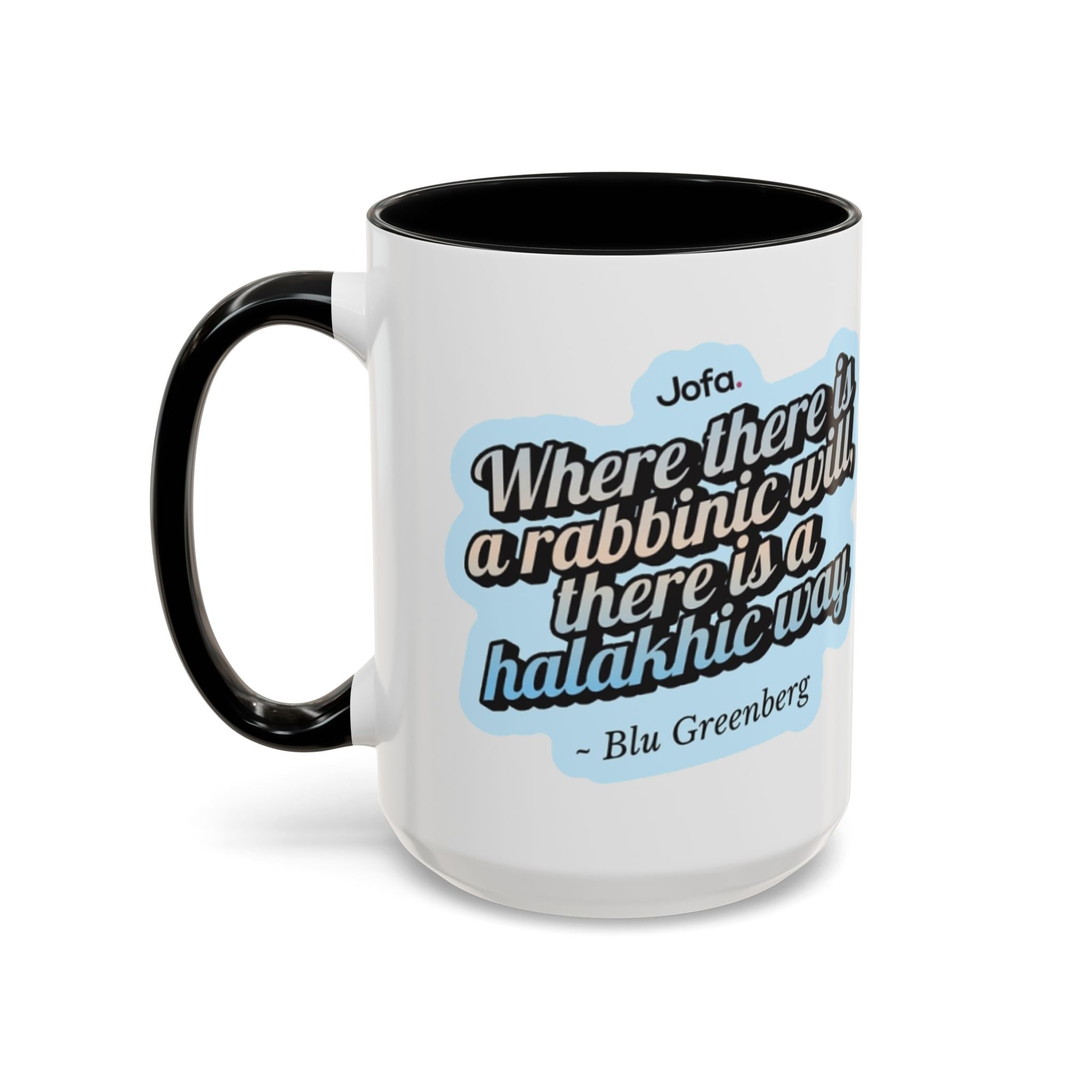 Mug: 'Where there is a Rabbinic Will, there is a Halakhic Way'(11, 15oz)