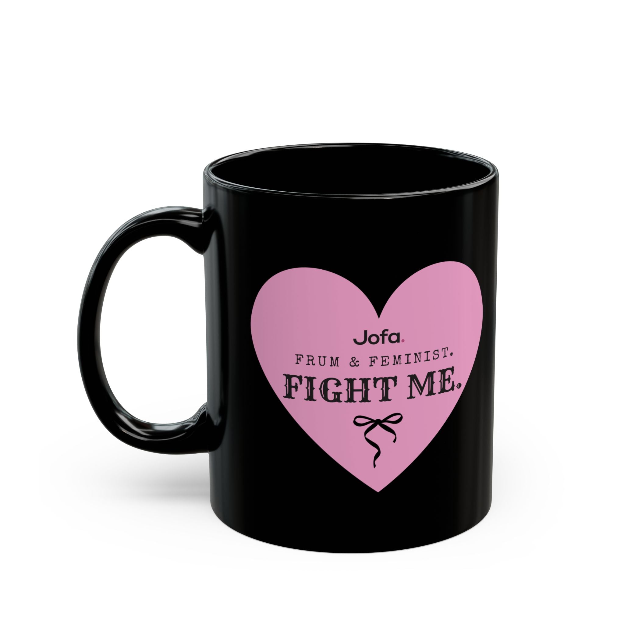 Mug: Frum and Feminist Fight Me Black Mug (11oz, 15oz)