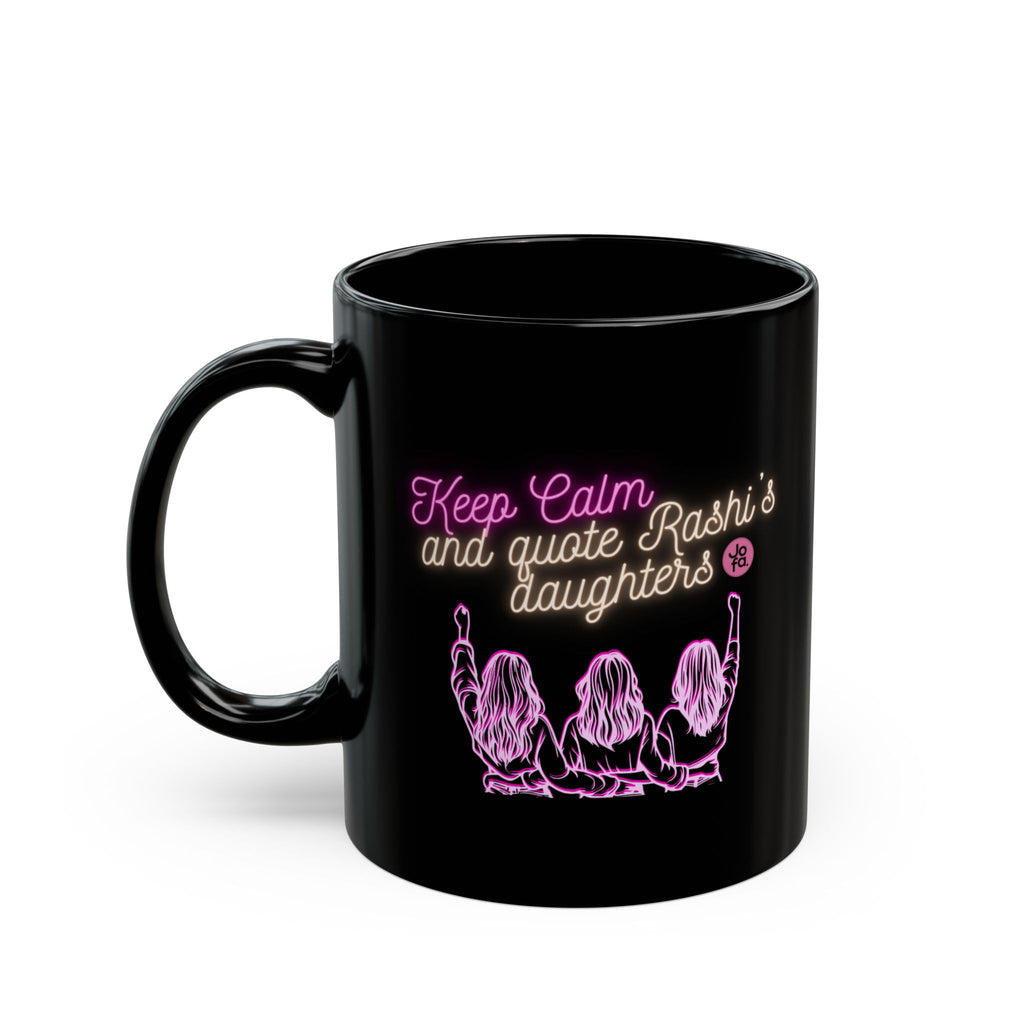 Mug: Keep Calm and Quote Rashi's Daughters Black 11oz/15oz