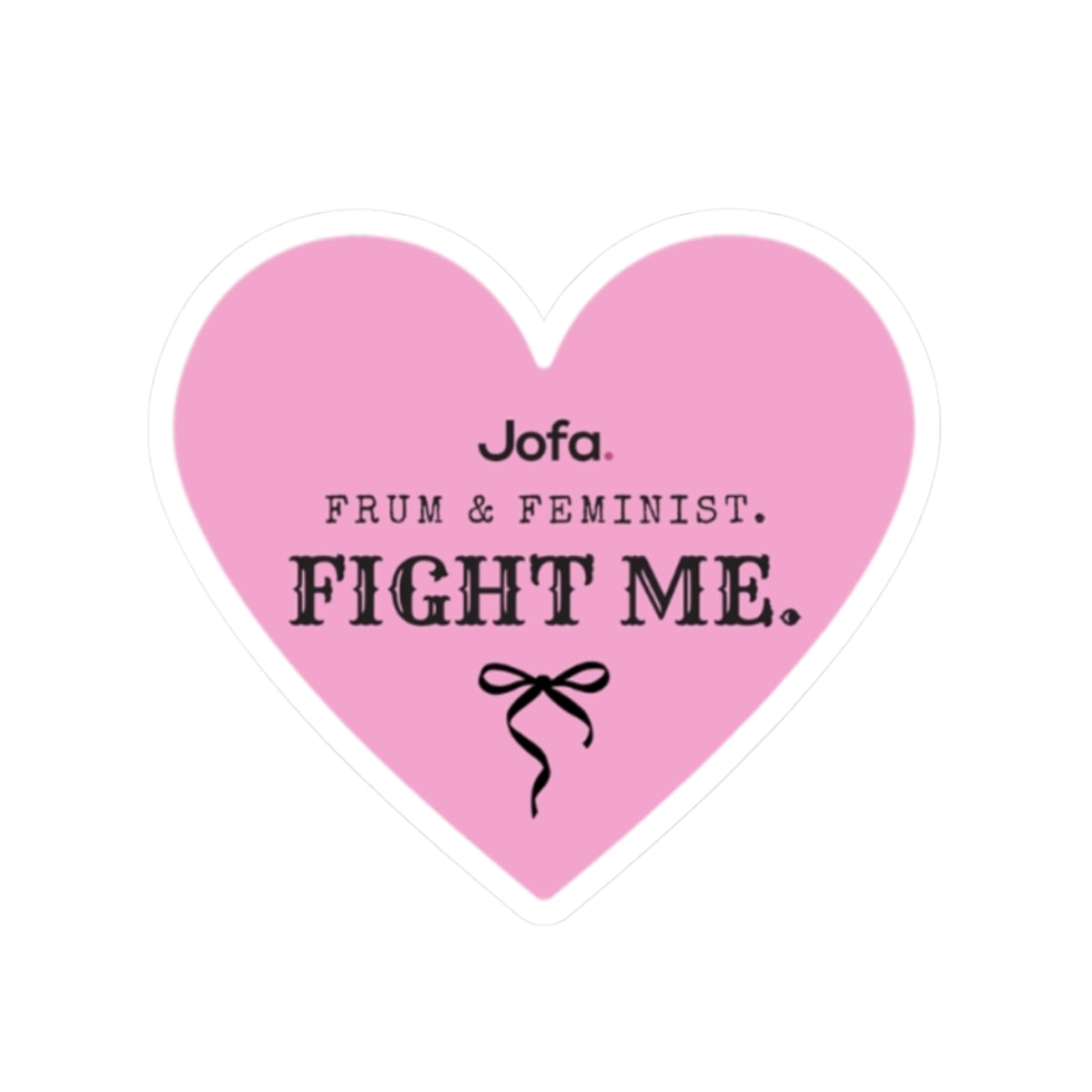 Sticker: Frum & Feminist. Fight Me.