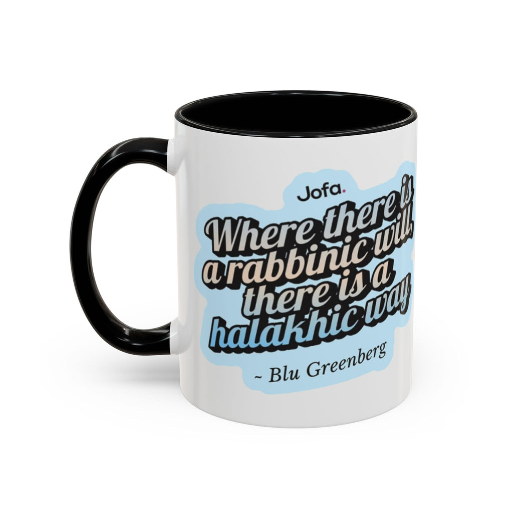 Mug: 'Where there is a Rabbinic Will, there is a Halakhic Way'(11, 15oz)